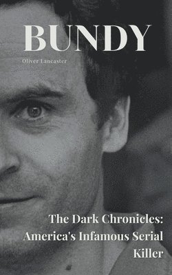 Oliver Lancaster - Bundy The Dark Chronicles, Häftad