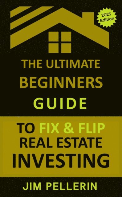 Jim Pellerin - Ultimate Beginners Guide to Fix and Flip Real Estate Investing, E-bok. Tillgänglighet: Lägg i varukorg