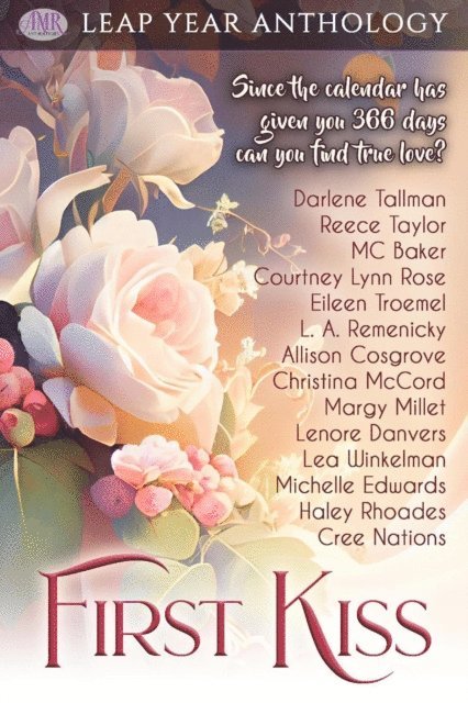 AM Cosgrove, Cree Nations, Haley Rhoades, Michelle Edwards, Lea Winkelman, Lenore Danvers, Margy Millet, Christina McCord, L. A. Remenicky, Eileen Troemel, Courtney Lynn Rose, MC Baker, Reece Taylor, Darlene Tallman - First Kiss, E-bok