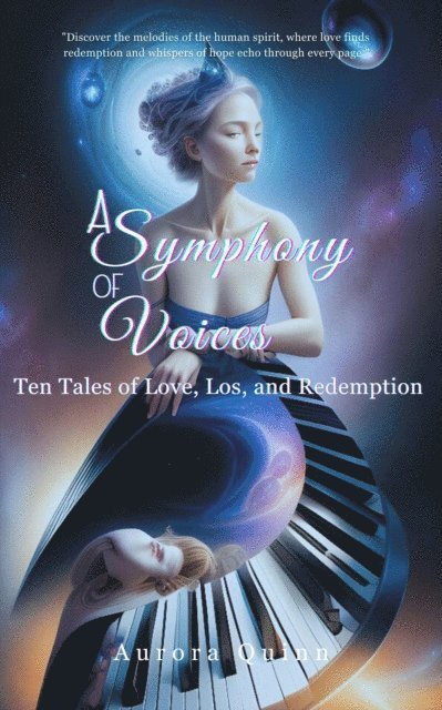 Aurora Quinn - Symphony of Voices:Ten Tales of Love, Los, and Redemption, E-bok
