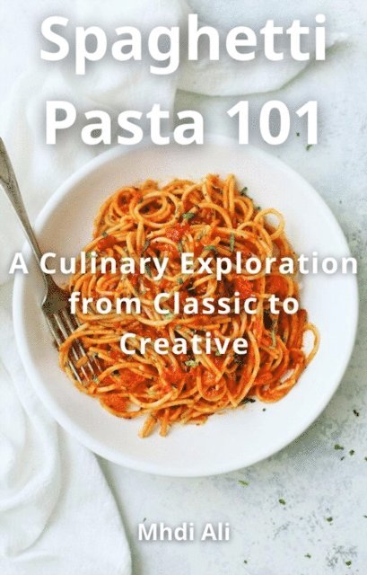 Mhdi Ali - Spaghetti Pasta 101, E-bok. Tillgänglighet: Lägg i varukorg