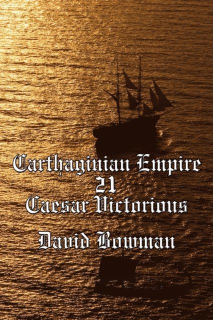 David Bowman - Carthaginian Empire Episode 21 - Caesar Victorious, E-bok