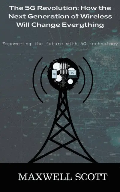 Maxwell Scott - 5G Revolution: How the Next Generation of Wireless Will Change Everything, E-bok. Tillgänglighet: Lägg i varukorg