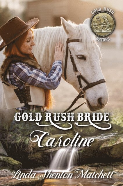 Linda Shenton Matchett - Gold Rush Bride Caroline, E-bok