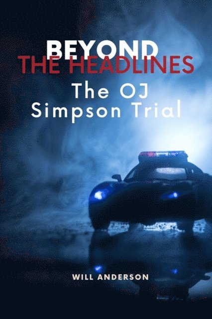 Will Anderson - Beyond the Headlines: The O.J. Simpson Trial, E-bok
