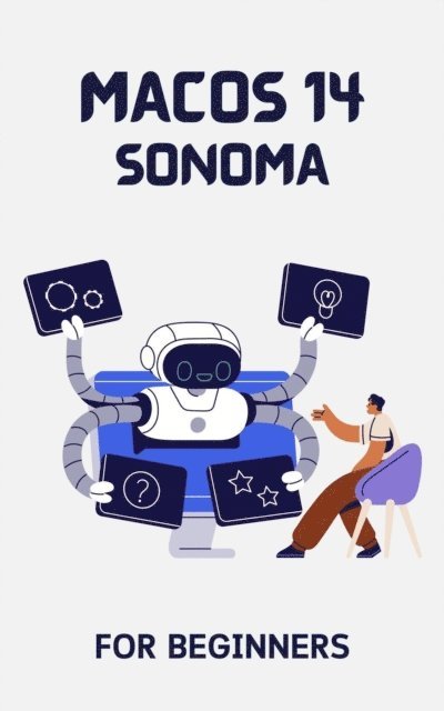 Voltaire Lumiere - macOS 14 Sonoma For Beginners: The Complete Step-By-Step Guide To Learning How To Use Your Mac Like A Pro, E-bok. Tillgänglighet: Lägg i varukorg