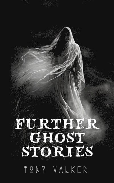 Tony Walker - Further Ghost Stories, E-bok