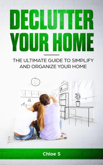 Chloe S - Declutter Your Home, E-bok
