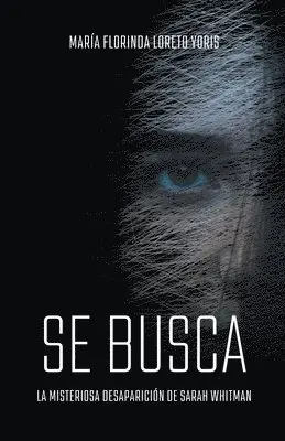 Maria Florinda Loreto Yoris - SE BUSCA La misteriosa desaparición de Sarah Whitman, Häftad. Tillgänglighet: Lägg i varukorg