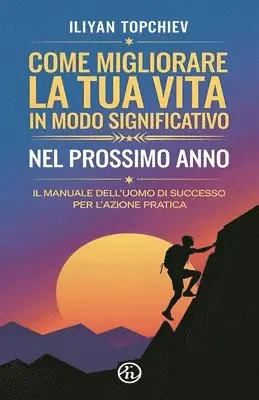 Iliyan Topchiev - Come Migliorare la tua Vita in Modo Significativo nel Prossimo Anno, Häftad. Tillgänglighet: Lägg i varukorg