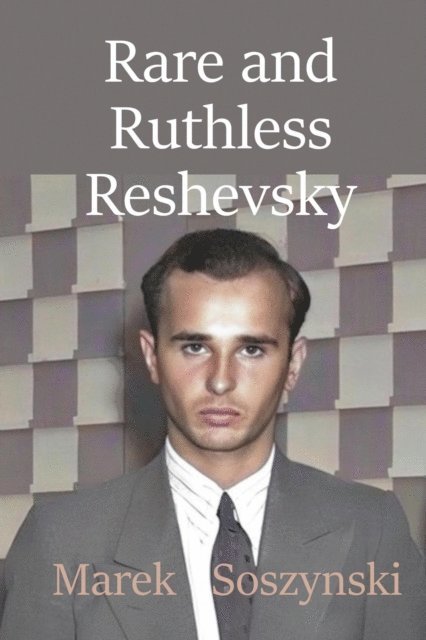 Marek Soszynski - Rare and Ruthless Reshevsky, E-bok. Tillgänglighet: Lägg i varukorg