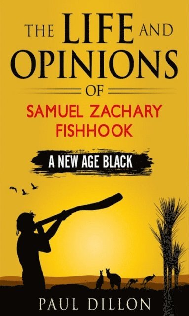 Paul Dillon - Life and Opinions of Samuel Zachary Fishhook A New Age Black, E-bok. Tillgänglighet: Lägg i varukorg