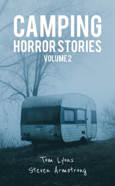 Steven Armstrong, Tom Lyons - Camping Horror Stories, Volume 2, E-bok
