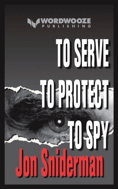 Jon Sniderman - To Serve ... To Protect ... To Spy, E-bok
