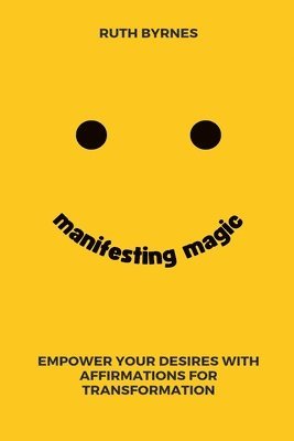 Ruth Byrnes - Manifesting Magic, Häftad. Tillgänglighet: Lägg i varukorg