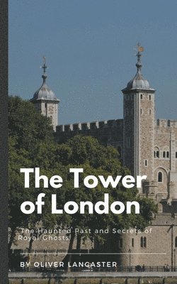 Oliver Lancaster - Tower of London, Häftad