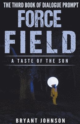 Bryant Johnson - Force Field a Taste of the Sun, Häftad. Tillgänglighet: Lägg i varukorg