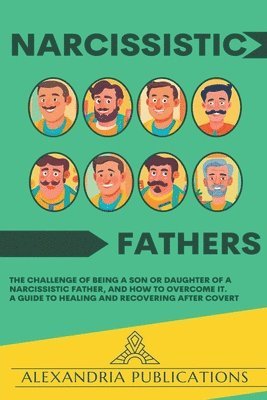 Alexandria Publications - Narcissistic Fathers, Häftad