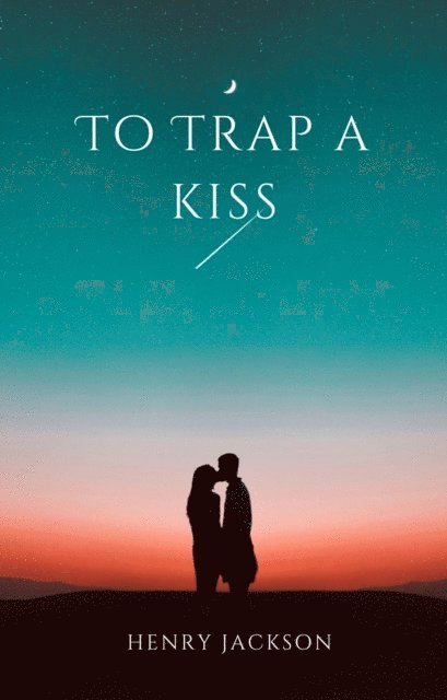 Henry Jackson - To Trap a Kiss, E-bok