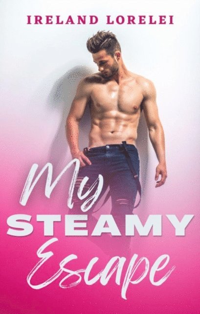 Ireland Lorelei - My Steamy Escape, E-bok