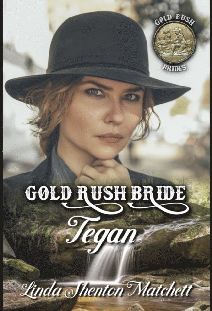 Linda Shenton Matchett - Gold Rush Bride Tegan, E-bok