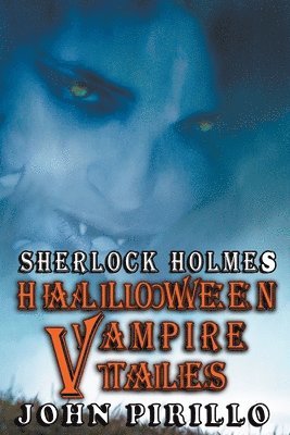 John Pirillo - Sherlock Holmes, Halloween Vampire Tales, Häftad