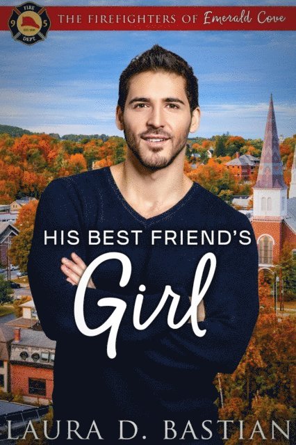 Laura D. Bastian - His Best Friend's Girl, E-bok