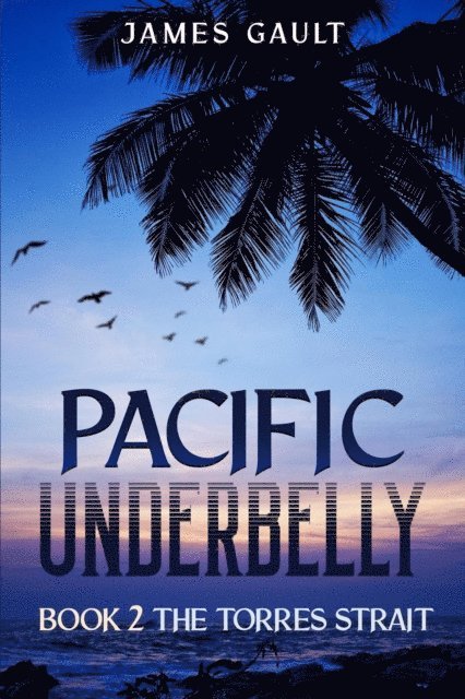 James Gault - Pacific Underbelly - Book 2 The Torres Strait, E-bok