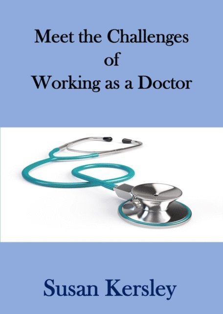 Susan Kersley - Meet the Challenges of Working as a Doctor, E-bok. Tillgänglighet: Lägg i varukorg