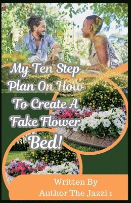 The Jazzi 1! - My Ten Step Plan on How To Create A Fake Flower Bed!, Häftad. Tillgänglighet: Lägg i varukorg