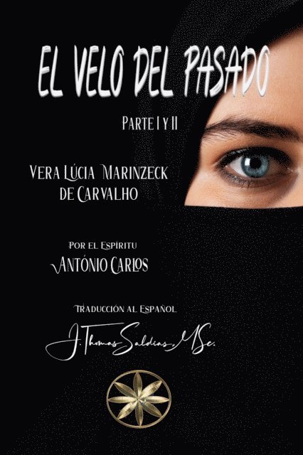 MSc. J.Thomas Saldias, Por el Espiritu Antonio Carlos, Vera Lucia Marinzeck de Carvalho - El Velo del Pasado. Parte I y II, E-bok