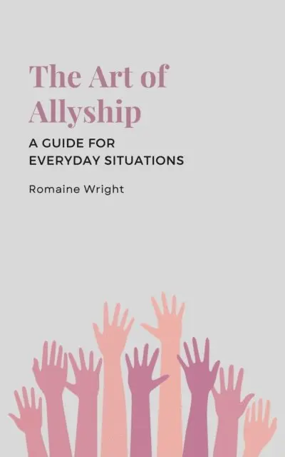 Romaine Wright - Art of Allyship: A Guide for Everyday Situations, E-bok. Tillgänglighet: Lägg i varukorg