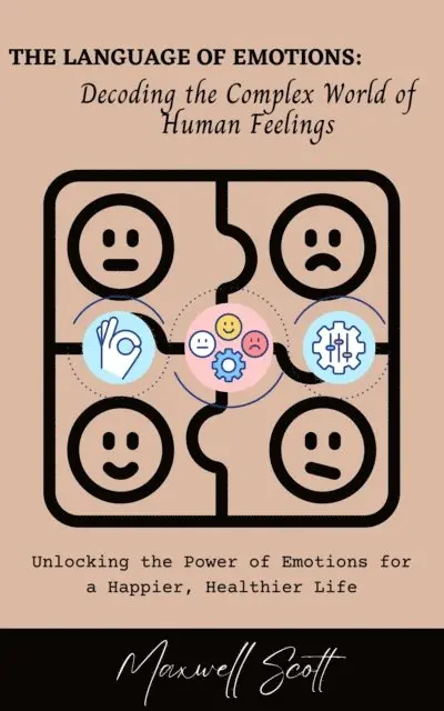 Maxwell Scott - Language of Emotions: Decoding the Complex World of Human Feelings, E-bok. Tillgänglighet: Lägg i varukorg