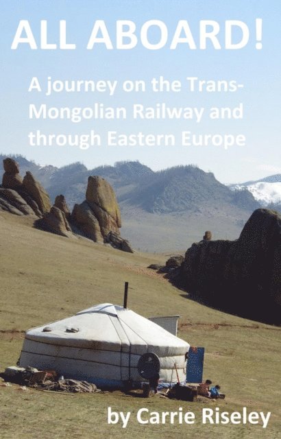 Carrie Riseley - All Aboard! A journey on the Trans-Mongolian Railway and through Eastern Europe, E-bok. Tillgänglighet: Lägg i varukorg