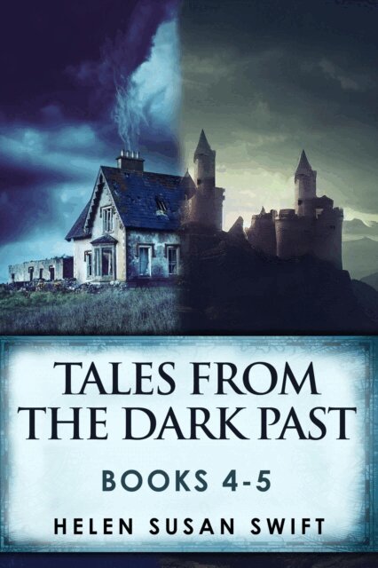 Helen Susan Swift - Tales From The Dark Past - Books 4-5, E-bok