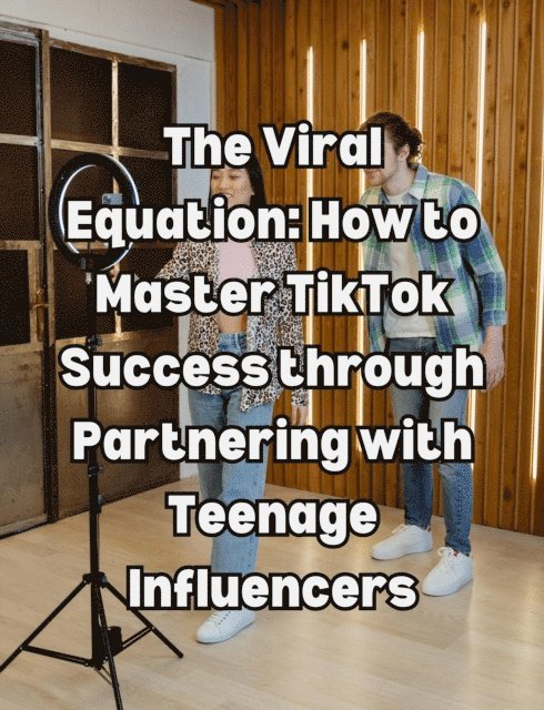 People with Books - Viral Equation: How to Master TikTok Success through Partnering with Teenage Influencers, E-bok. Tillgänglighet: Lägg i varukorg