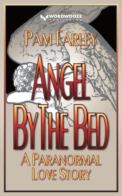 Pam Farley - Angel by the Bed: A Paranormal Love Story, E-bok