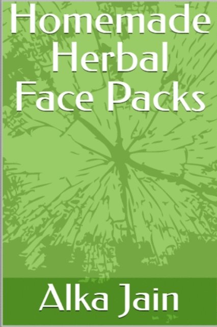 Alka Jain - Homemade Herbal Face Packs, E-bok