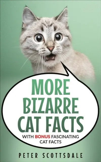 Peter Scottsdale - More Bizarre Cat Facts with Bonus Fascinating Cat Facts, E-bok. Tillgänglighet: Lägg i varukorg