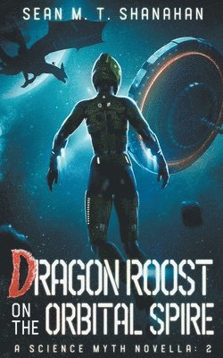 Sean M T Shanahan - Dragon Roost On The Orbital Spire, Häftad