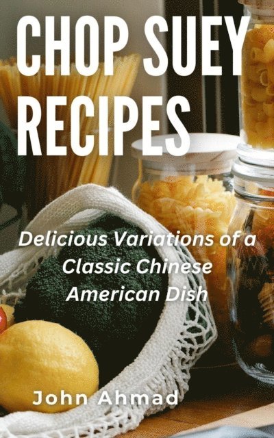 john ahmad - Chop Suey Recipes, E-bok