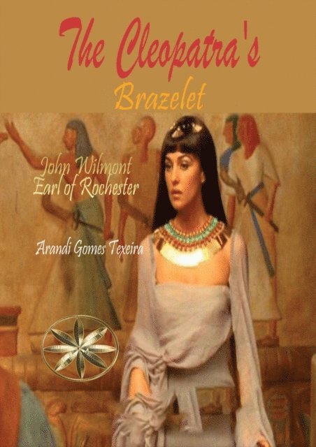 Arandi Gomes Texeira, Earl of Rochester John Wilmot - Cleopatra's Brazelet, E-bok