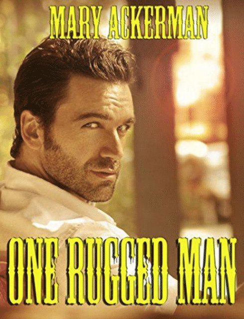 Mary Ackerman - One Rugged Man, E-bok