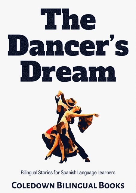 Coledown Bilingual Books - Dancer's Dream: Bilingual Stories for Spanish Language Learners, E-bok
