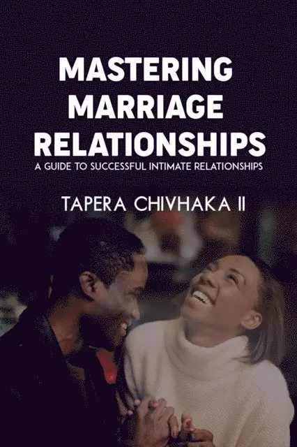 Tapera Chivhaka - Mastering Marriage Relationships, E-bok. Tillgänglighet: Lägg i varukorg