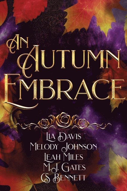 CS Bennett, M.J. Gates, Leah Miles, Melody Johnson, Lia Davis - Autumn Embrace, E-bok