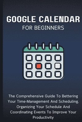 Voltaire Lumiere - Google Calendar For Beginners, Häftad. Tillgänglighet: Lägg i varukorg
