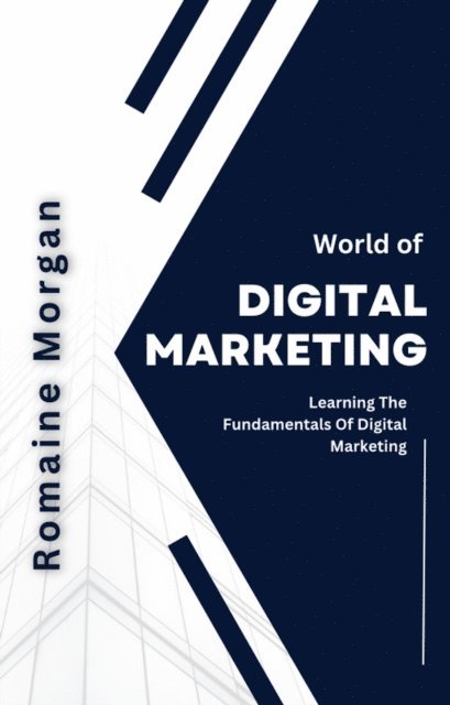 Romaine Morgan - World Of Digital Marketing, E-bok. Tillgänglighet: Lägg i varukorg
