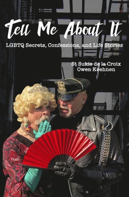 Owen Keehnen, St Sukie de la Croix - Tell Me About It: LGBTQ Secrets, Confessions And Life Stories, E-bok
