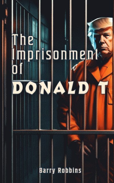 Barry Robbins - Imprisonment of Donald T, E-bok